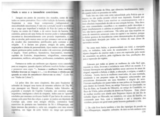 Onde o sexo e a imundície conviviam.
... Jaraguá era ponto de encontro dos mundos, como de re
todos os cantos portuários. Era a velha tradição da boemia, como
freqüentar a zona fosse componente tindispensável
masculinidade maceioense/E não era a posição social e econômi
ou o cargo que impediam a tradição da Rua da Lama ou Rua
Capim, no centro da Cidade, e de outros locais da boemia. Pel
contrário, parecia até uma fom1a de mostrar poder e independênci
encontrar-se descontraidamente com pessoas importantes, e co
elas se nivelar, pelo menos uma vez por semana e sair-se um pouc
da sizudez dos matrimônios petrificados pelo costume e pela
religião. E o faziam aos grupos. amigos do peito, pessou
engraçadas e cheias de personalidade, tipos muitas vezes diferentes,
alguns grotescos pelos modos de andar e de conversar, predisposto1
à alegria. Eram políticos, fazendeiros, funcionários, tenentes e
capitães do Exército, despachantes, telegrafistas, comerciantes.
promotores, médicos, advogados, professores, contadores, agiotas.
Formava-se então um ambiente que algumas vezes caminhava
para os exageros, quando alguém influente resolvia fechar a pensão
e promover uma orgia: "... homens e mulheres bem comidos e
bebidos tiravam as roupas e ( ... ) se divertiam e rebolavam até
quando as raias do amanhecer clareavam os céus." (Ledo Ivo,
em "Ninho de Cobras").
Lá pelos idos dos anos cinqüenta, deu para freqüentar os
sobrados de Jaraguá uma turma de tenentes solteiros do 20Q BC,
cuja passagem em Maceió seria efêmera, todos liderados ou
seguindo o exemplo do Capitão Camarão, um cearense amigo,
engenhoso, inteligente e cheio de simpatia, todos com os "quartos"
estufados por enormes revólveres Smith 45 por baixo de camisas de
manga curta para fora das calças, a quem se juntou um deputado de
Coruripe que, como seus amigos oficiais, costumava fazer
exercícios de pontaria nas luminárias da Sá e Albuquerque, nas
luzes internas das pensões e, certa vez, zangados com uma música
repetitiva, em lugar de certo bolero ou tango que queriam,
1 ~8
11,1 clctrola da pensão da Dina, que silenciou imediatamente, tunto
l1lu quanto todos os presentes no salão. . ..
· Tudo isto era visto com certa naturalidade pela Pohcta que se
negava ou não podia prender oficial nem deputad_o, ficando por
lOnta do Major Mário Lima resolver os constrangimentos com a
mais absoluta impunidade devido ao seu coração bovino. Mas dava
nos seus comandados conselhos e os mandava pedir desculpas e
pagar imediatamente à cafetina os prejuízo~. O Deputado, p~r sua
vez não havia quem o contivesse. Ele sabia que suas tropelias na
1011~ do meretrício somavam votos na capital e no interior, por~~e
0 eleitor gostava de truculências como demonstrações de prestigio
1w impunidade desejada por todos, no intimo de suas almas de
oprimidos sociais.
Na zona mais baixa, a promiscuidade era total, a marujada
..,
0
lta os soldados, toda sorte de assalariados e de autônomos,
nlgu~s chegados do interior onde o sexo era re~rimido_ p~l~ medo
de casamento na polícia, pela vigilância das tias, pro1b1çoes dos
pais e repressão do vigário.
Estavam por todas as partes as mulheres de vida fácil que,
segundo se dizia, levavam a existência mais difí~il do mundo. E a
humana hierarquia era aplicada também nesse umverso do amor de
aluguel, segundo a beleza, a idade, a educação, a origem, a saúde e
a fortuna. Assim, havia as mulheres reservadas, de casa montada,
atendendo a um pequeno naipe de fregueses selec~onados que
procuravam diretamente em seus biombos a alegna do, sex~.
ficavam espalhadas em quase todas as ruas pobres de Jar~gua, mais
para dentro da Estrada Nova, na antiga Trave~sa do Que1'.n~~o, na
Rua do Rato, na Estrada do Oitizeiro, na antiga do Cem1teno, no
Beco do Vilela, pelos arruados de dentro na Pajuçara. Esta c!asse
de mulher recebia sem alarde seus fregueses depois de um dia de
trabalho digno no Mercado, no comércio, em casas d~ famí.lia, ou
costurando para fora, com a tolerância e até a s1mp~t1a dos
vizinhos, porque em geral eram gente honesta ganhando a vida.
~ De vida 1ivre havia também o lote das raparigas de pensão na
Sá e Albuquerque, naqueles sobrados de dois ou três andares~~~
 