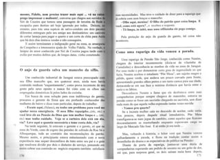 mesmo, Fidelis, nem precisa trazer mais aqui ... v' na cm
prego imprensar o maliente!, conversa que chegou aos ouvidot
Siri de Coceira que tomou uma passagem de terceira da Rede
escapuliu para destino até hoje ignorado por todos. Deixou,
entanto, para trás uma espécie de salvo-conduto em dois pac
diferentes entregues pelo seu amigo aos destinatários: um caniv
de cortar laranja para pagar o quarto e um corte de chita para An
que há dois dias tentava vender e não conseguira.
E assim terminaram a indignação geral na zona, as amarg
do Carapeba e a interesseira ajuda do Velho Fidelis. Na verda~e,
larápio do amor conhecido por Siri de Coceira pagou tarde com
exílio por muitos delitos que, de longas datas, vinha cometendo.
O anjo da guarda salva um mancebo da síflis.
Um conhecido industrial de Jaraguá estava preocupado com
seu filho mancebo que, aos quatorze anos, ainda nem havia
contraído nenhum "esquentamento", como prova inconteste de seu
gosto pelo sexo oposto e nunca foi visto com os olhos nu
empregadas domésticas lá pelos lados da cozinha.
Em busca de uma solução para essa indiferença do garoto,
procurou o gerente da firma que era profundo conhecedor das
mulheres do bairro e disse num particular, depois do trabalho:
- Escute aqui, (fulano), cu tenho um problema para você me
ajudar nessa emergência. O meu filho rapazyiho...(etc, etc) e
você leve ele na Pensão da Dina que tem mulher limpa e ... (etc,
etc) mas tenha cuidado. Veja se a carteira dela está em dia,
viu? Leve aqui a quantia necessária e tome conta dele, viu?
Na tarde seguinte, lá estavam o gerente e o garoto, só que na
zona do Verde, cano de esgoto das pensões de sobrado da Rua Sá e
Albuquerque, tudo ao contrário das recomendações do patrão.
Mesmo assim, o principiante estava entusiasmado com a nova
experiência mas sequer desconfiava do trato entre seu pai e o guia
que resolvera dividir por dois o dinheiro do serviço, pensando em
nssim cobrar sua comissão no negócio enquanto também satisfazia
170
ttuns necessidades. Mas teve o cuidado de dizer para a rapariga <-Ili'-'
ji'I cobria com seus braços o mancebo:
- Olhe aqui, menina! O filho do patrão quer coisa limpa. E
você, como está agora?, e recebeu a resposta:
- Tô limpa, in inhô, mas uma sifilizinha ele pega comigo.
Pela proteção do anjo da guarda do garoto, tal coisa não
nconteceu.
----~--------------------------------------------------------------------------
Como uma rapariga da vida venceu a parada.
Uma rapariga da Pensão São Jorge, conhecida como Neném,
chegara do interior recentemente (dizia-se da vilazinha de
Curralinho) e desconhecia as manhas da vida na zona de Jaraguá.
Por essa razão e por demonstrar certo grau de ingenuidade no que
fazia Neném aceitou o estudante "Põe Mesa'·, um sujeito magro e
pálid~, quase verde, que andava um pouco curvado para ~rente,
apresentando grandes olhos pretos e um tanto careca para sua idade,
destacando-se em sua face a mínima distância que havia entre o
nariz e os lábios.
Desconhecia Neném a fama que ele desfrutava entre suas
companheiras porque sempre chegava de mansinho, entrava na
pensão como se fosse um sacristão chegando na sacristia, ~em dizer
nada mais do que aquela velha expressão tantas vezes ouvida:
- Vamos pru quarto?
Se a incauta mulher caía no descuido de aceitar, cedo veria.
Aos poucos, depois daquele ritual introdutório, Põe Mesa
transfigurava-se num jegue de cambito, como aqueles que ficavam
descaradamente se masturbando enquanto esperavam carga no
largo do Mercado São José. E aí então já era tarde ...
Mas, voltando à história, o leitor verá que Neném venceu
galhardamente a parada, e ficou na tradição contar assim o
desenfecho do drama e as expectativas do público na Pensão:
Diante da porta da rapariga, juntou-se uma dúzia de
companheiras esperando um pedido de socorro ou um grito de d~r,
até que, para surpresa geral, os dois saíram meia hora depois,
171
 