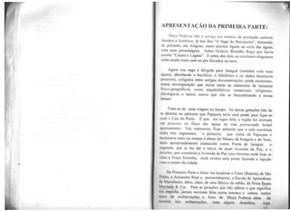 APRESENTAÇÃO DA PRIMEIRA PARTE:
Maya Pedrosa não é noviço em matéria de produção cultural,
literária e histórica: já nos deu "A Saga do Barcaceiro", tomando-
se, portanto, em Alagoas, outro escritor ligado ao ciclo das águas,
com seus personagens. Antes Octávio Brandão Rego nos havia
escrito "Canais e Lagoas". E antes dos dois os escritores alagoanos
estão muito mais com os pés fincados na terra.
Agora sua saga é dirigida para Jaraguá (também com suas
óguas), abordando o bucólico, o folclórico e os dados históricos
possíveis, coligidos entre antigas documentações ainda existentes,
numa recomposição que inclui tanto os elementos de natureza
ílsico-geográficos, como arquitetônicos, comerciais, religiosos,
jdcológicos e tantos outros que vão se descortinando à nossa
leitura.
Trata-se de uma viagem no tempo. As novas gerações hão de
-ic deleitar ao saberem que Pajuçara teria uma ponte para ligar-se
cnm o Cais do Porto. E que, em lugar dela, a região foi aterrada
cm prejuízo do fluxo das águas do mar provocando ~rutal
ll:Ol'eamento. Vai, outrossim, ficar sabendo que a orla marítima
t111ha três segmentos: o primeiro, que vinha de Pajuçara e
' ' 1minava mais ou menos à altura do Museu da Imagem e do Som,
111nis apropriadamente conhecido como Ponta de Jaraguá; o
·~·~undo, que ia daí até o início da atual Avenida da Paz; e o
h'rcciro, que constituía a Avenida da Paz com término onde hoje se
i.tt11a a Praça Sinimbu, onde existia uma ponte fazendo a ligação
t: Olll o centro da cidade.
Na Primeira Parte o leitor vai localizar o Forte (Bateria) de São
Pl·dro, o Armazém Real e, provavelmente, a Escola de Aprendizes
11l•Marinheiro, além, claro, de uma fábrica de sabão, da firma Basto
M11chado & Cia. Para as gerações que não sabem o que significa
11111 trapiche, jamais ouviram falar numa sumaca e outros tantos
l1pos de embarcações, o livro de Maya Pedrosa além de
111nstrnr tais embarcações, com alguns desenhos, lega
 