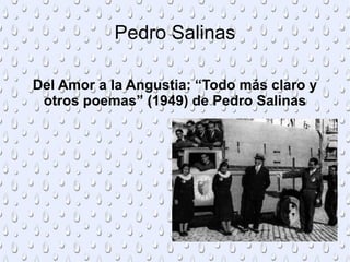 Pedro Salinas Del Amor a la Angustia: “Todo más claro y otros poemas” (1949) de Pedro Salinas 