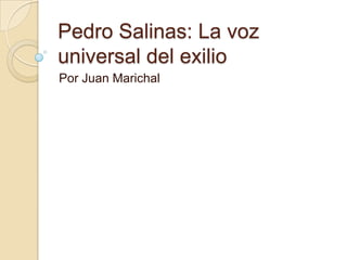 Pedro Salinas: La voz
universal del exilio
Por Juan Marichal
 