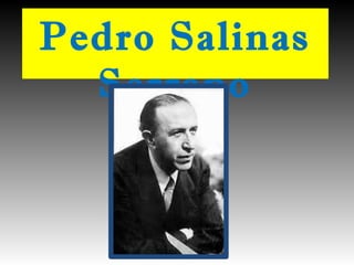 Pedro Salinas
Serrano
 