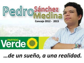 Concejo 2012 -  2015 …de un sueño, a una realidad. 