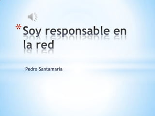 *

    Pedro Santamaría
 