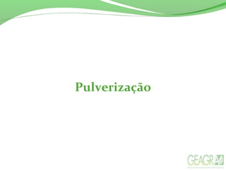 Pulverização
 