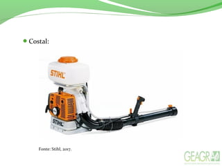 Costal:
Fonte: Stihl, 2017.
 