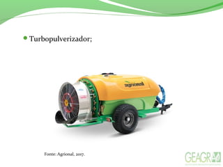 Turbopulverizador;
Fonte: Agrional, 2017.
 