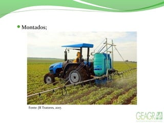 Fonte: JR Tratores, 2017.
Montados;
 