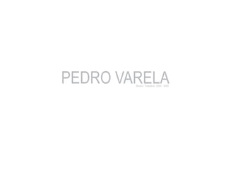 PEDRO VARELA
        Works / Trabalhos 2005 - 2009
 
