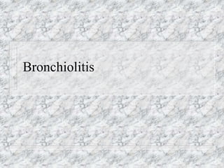 Bronchiolitis
 