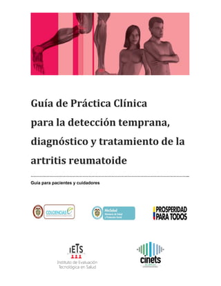 Guía de Práctica Clínica
artritis reumatoide
………………………………………………………………………………………………..
Guía para pacientes y cuidadores
 