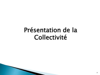 Présentation de la
Collectivité
4
 