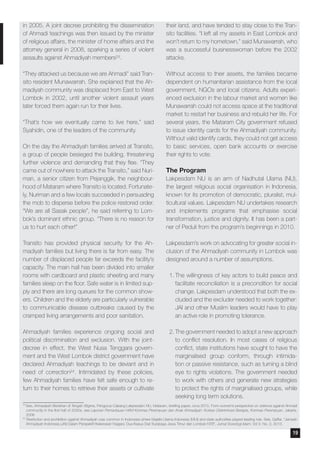 in 2005. A joint decree prohibiting the dissemination
of Ahmadi teachings was then issued by the minister
of religious affairs, the minister of home affairs and the
attorney general in 2008, sparking a series of violent
assaults against Ahmadiyah members23.
“They attacked us because we are Ahmadi” said Tran-
sito resident Munawarrah. She explained that the Ah-
madiyah community was displaced from East to West
Lombok in 2002, until another violent assault years
later forced them again run for their lives.
“That’s how we eventually came to live here,” said
Syahidin, one of the leaders of the community.
On the day the Ahmadiyah families arrived at Transito,
a group of people besieged the building, threatening
further violence and demanding that they flee. “They
came out of nowhere to attack the Transito,” said Nuri-
man, a senior citizen from Pejanggik, the neighbour-
hood of Mataram where Transito is located. Fortunate-
ly, Nuriman and a few locals succeeded in persuading
the mob to disperse before the police restored order.
“We are all Sasak people”, he said referring to Lom-
bok’s dominant ethnic group. “There is no reason for
us to hurt each other!”
Transito has provided physical security for the Ah-
madiyah families but living there is far from easy. The
number of displaced people far exceeds the facility’s
capacity. The main hall has been divided into smaller
rooms with cardboard and plastic sheeting and many
families sleep on the floor. Safe water is in limited sup-
ply and there are long queues for the common show-
ers. Children and the elderly are particularly vulnerable
to communicable disease outbreaks caused by the
cramped living arrangements and poor sanitation.
Ahmadiyah families experience ongoing social and
political discrimination and exclusion. With the joint-
decree in effect, the West Nusa Tenggara govern-
ment and the West Lombok district government have
declared Ahmadiyah teachings to be deviant and in
need of correction24. Intimidated by these policies,
few Ahmadiyah families have felt safe enough to re-
turn to their homes to retrieve their assets or cultivate
their land, and have tended to stay close to the Tran-
sito facilities. “I left all my assets in East Lombok and
won’t return to my hometown,” said Munawarrah, who
was a successful businesswoman before the 2002
attacks.
Without access to their assets, the families became
dependent on humanitarian assistance from the local
government, NGOs and local citizens. Adults experi-
enced exclusion in the labour market and women like
Munawarrah could not access space at the traditional
market to restart her business and rebuild her life. For
several years, the Mataram City government refused
to issue identity cards for the Ahmadiyah community.
Without valid identify cards, they could not get access
to basic services, open bank accounts or exercise
their rights to vote.
The Program
Lakpesdam NU is an arm of Nadhutal Ulama (NU),
the largest religious social organisation in Indonesia,
known for its promotion of democratic, pluralist, mul-
ticultural values. Lakpesdam NU undertakes research
and implements programs that emphasise social
transformation, justice and dignity. It has been a part-
ner of Peduli from the program’s beginnings in 2010.
	
Lakpesdam’s work on advocating for greater social in-
clusion of the Ahmadiyah community in Lombok was
designed around a number of assumptions.
1.	The willingness of key actors to build peace and
facilitate reconciliation is a precondition for social
change. Lakpesdam understood that both the ex-
cluded and the excluder needed to work together:
JAI and other Muslim leaders would have to play
an active role in promoting tolerance.
2.	The government needed to adopt a new approach
to conflict resolution. In most cases of religious
conflict, state institutions have sought to have the
marginalised group conform, through intimida-
tion or passive resistance, such as turning a blind
eye to rights violations. The government needed
to work with others and generate new strategies
to protect the rights of marginalised groups, while
seeking long term solutions.
23
See, Ahmadiyah Bertahan di Tengah Stigma, Pengurus Cabang Lakpesdam NU, Mataram, briefing paper, circa 2015. From women’s perspective on violence against Ahmadi
community in the first half of 2000s, see Laporan Pemantauan HAM Komnas Perempuan dan Anak Ahmadiyah: Korban Diskriminasi Berlapis, Komnas Perempuan, Jakarta,
2008
24
Restriction and prohibition against Ahmadiyah was common in Indonesia where Majelis Ulama Indonesia (MUI) and state authorities played leading role. See, Gaffar, “Jamaah
Ahmadiyah Indonesia (JAI) Dalam Perspektif Kekerasan Negara: Dua Kasus Dari Surabaya Jawa Timur dan Lombok NTB”, Jurnal Sosiologi Islam, Vol 3. No. 2, 2013.
19
 