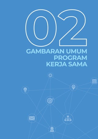 PPEDOMAN UMUM PELAKSANAAN PROGRAM KERJA SAMA PEMERINTAH REPUBLIK INDONESIA DENGAN UNICEF PERIODE 2021-2025 7
GAMBARAN UMUM
PROGRAM
KERJA SAMA
 