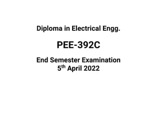 PEE-392C
End Semester Examination
5th
April 2022
Diploma in Electrical Engg.
 