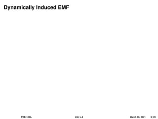 Dynamically Induced EMF
PEE-102A U-II, L-4 March 30, 2021 9 / 20
 