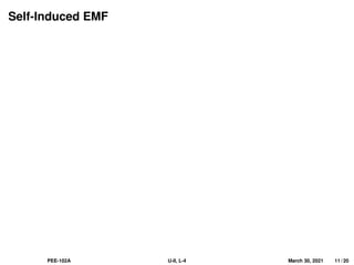 Self-Induced EMF
PEE-102A U-II, L-4 March 30, 2021 11 / 20
 