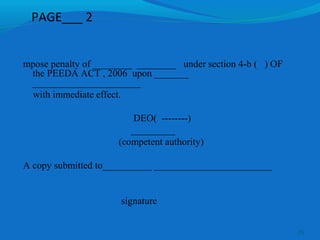 PAGE___ 2
mpose penalty of ________ ________ under section 4-b ( ) OF
the PEEDA ACT , 2006 upon _______
______________________
with immediate effect.
DEO( --------)
_________
(competent authority)
A copy submitted to__________ ________________________
signature
26
 