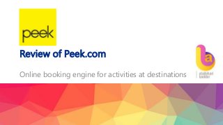 Review of Peek.com
Online booking engine for activities at destinations
 