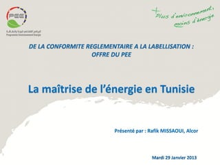 La maîtrise de l’énergie en Tunisie

Présenté par : Rafik MISSAOUI, Alcor

 