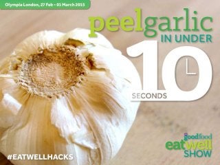 Healthy Food Hacks | Peel Garlic in 10 Seconds | BBC Good Food Eat Well Show