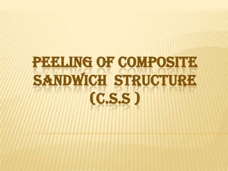 peeling of composite sandwich  structure(c.s.s ) 