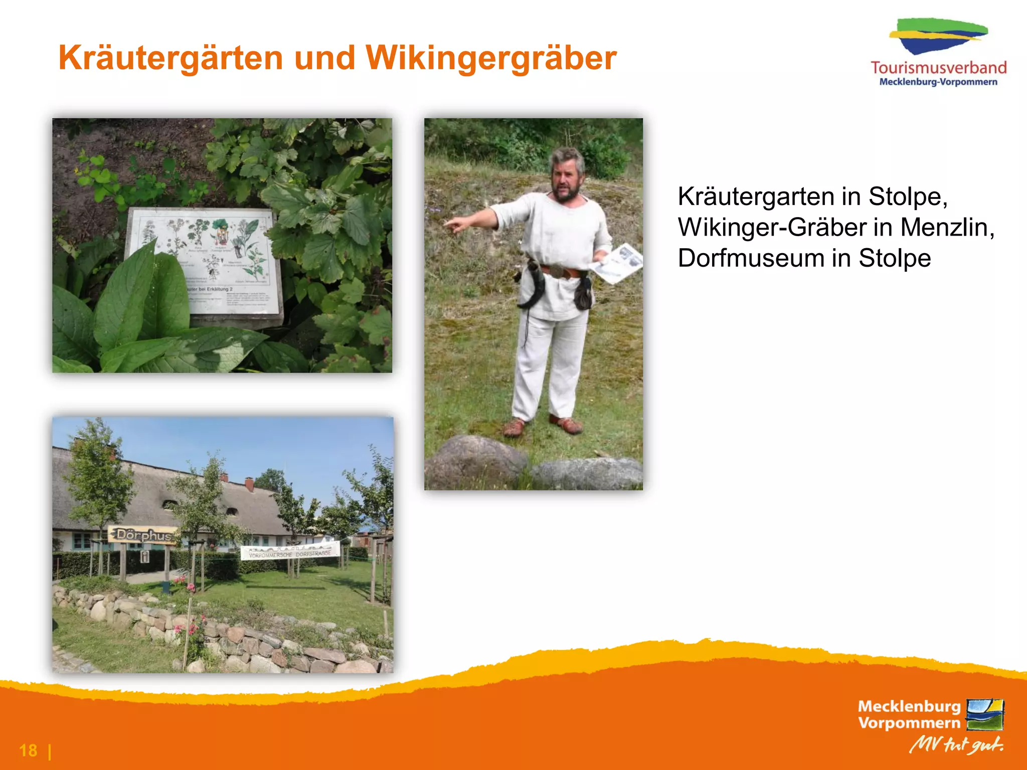 Kräutergärten und Wikingergräber


                                          Kräutergarten in Stolpe,
                                          Wikinger-Gräber in Menzlin,
                                          Dorfmuseum in Stolpe




18 |
 