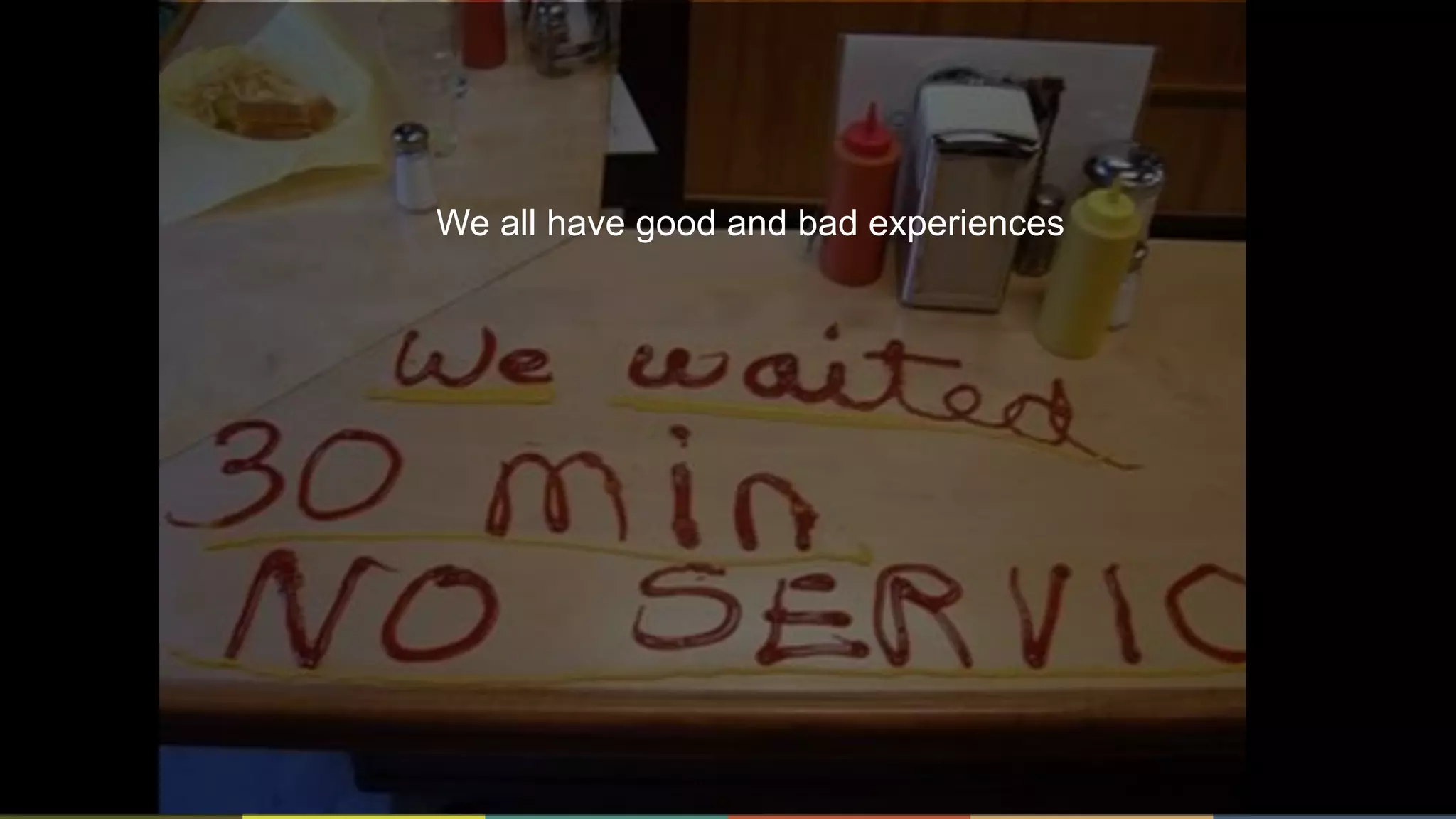 5
We all have good and bad experiences
 