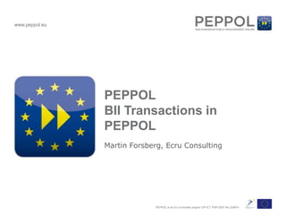 PEPPOLBII Transactions in PEPPOL Martin Forsberg, Ecru Consulting 