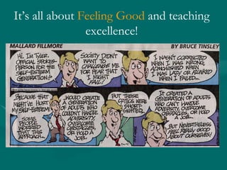 It’s all about  Feeling Good  and teaching excellence! 