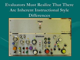 Evaluators Must Realize That There Are Inherent Instructional Style Differences 