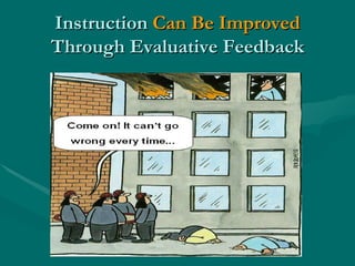 Instruction  Can Be Improved  Through Evaluative Feedback 