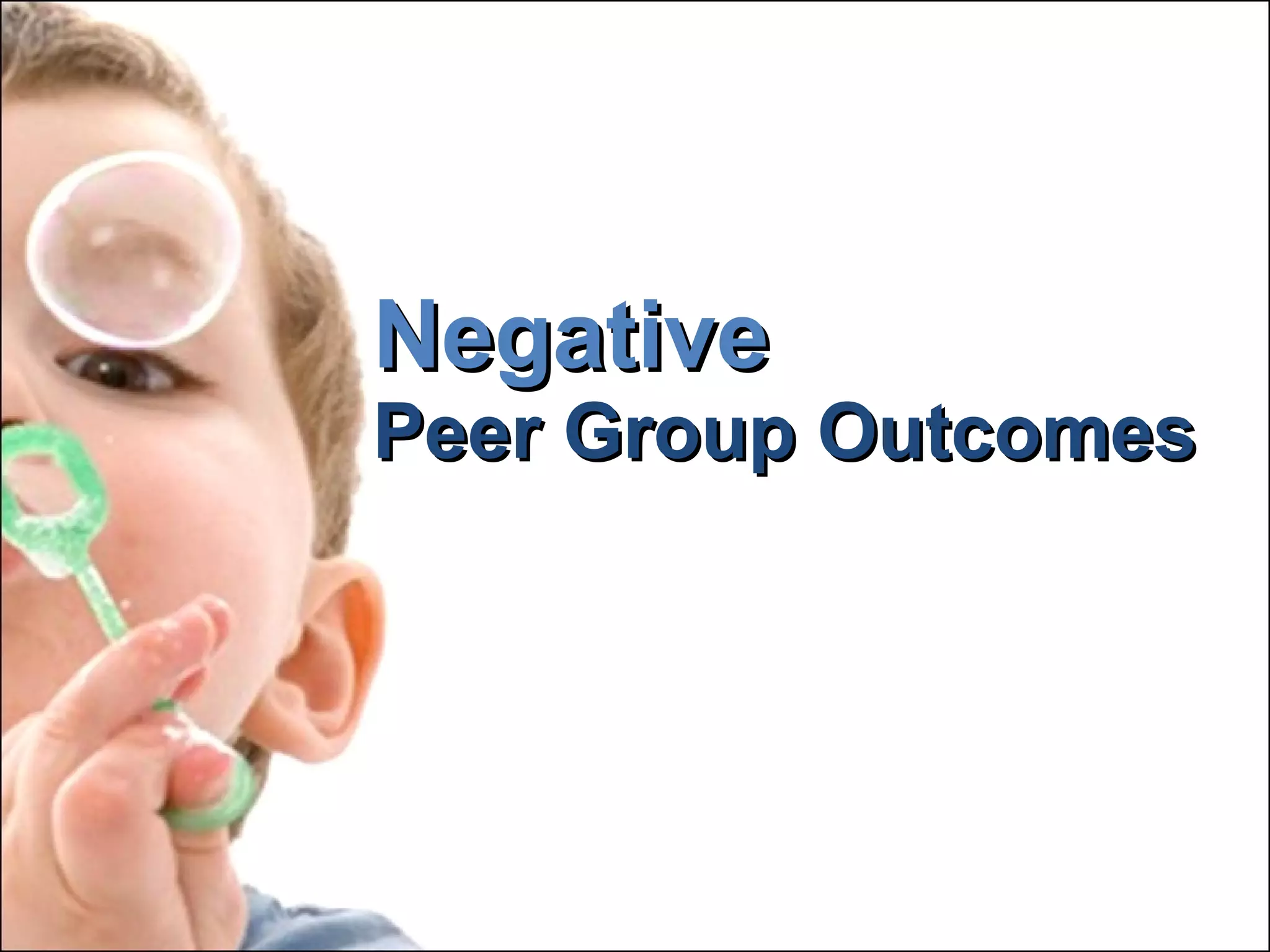 Negative Peer Group Outcomes 