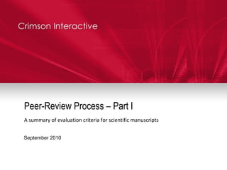 Peer-Review Process – Part I A summary of evaluation criteria for scientific manuscripts September 2010 