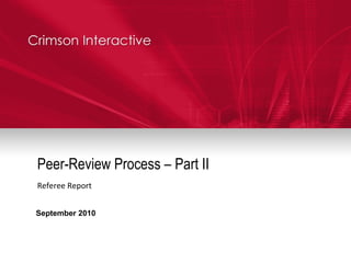 Peer-Review Process – Part II Referee Report September 2010 
