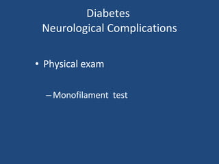 Diabetes  Neurological Complications Physical exam Monofilament  test 