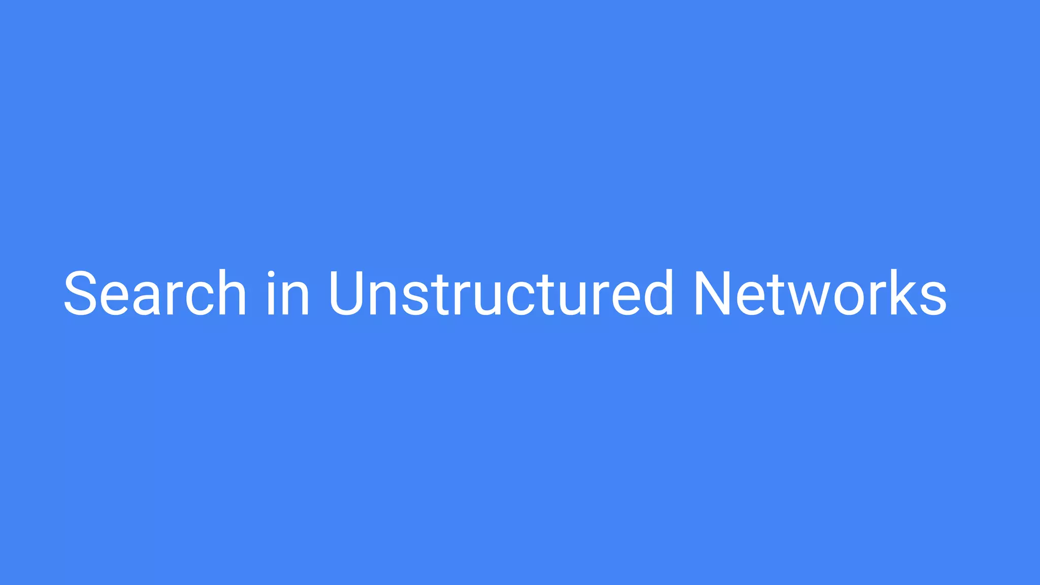 Search in Unstructured Networks
 