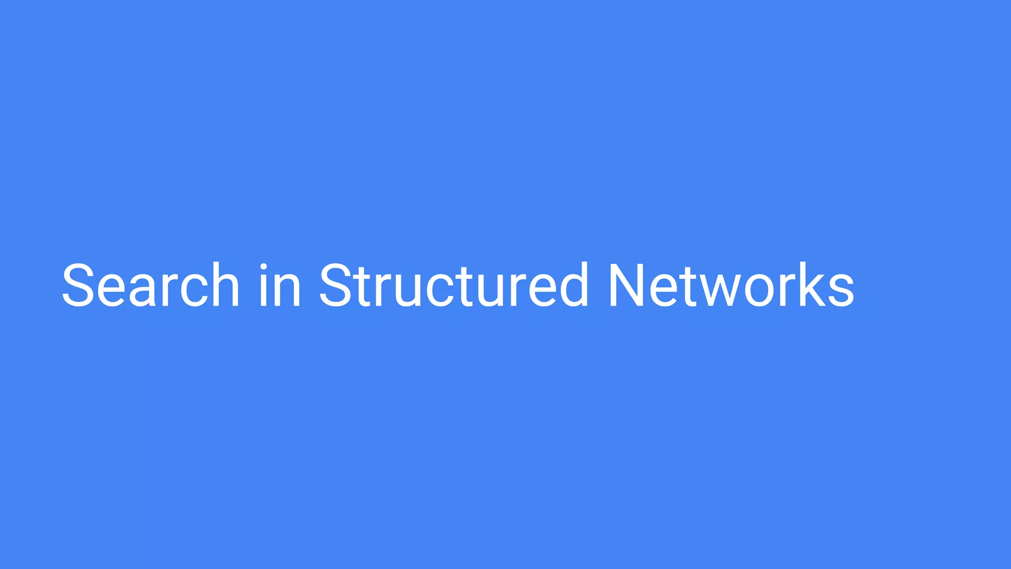 Search in Structured Networks
 