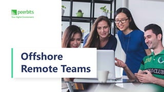 Offshore
Remote Teams
 