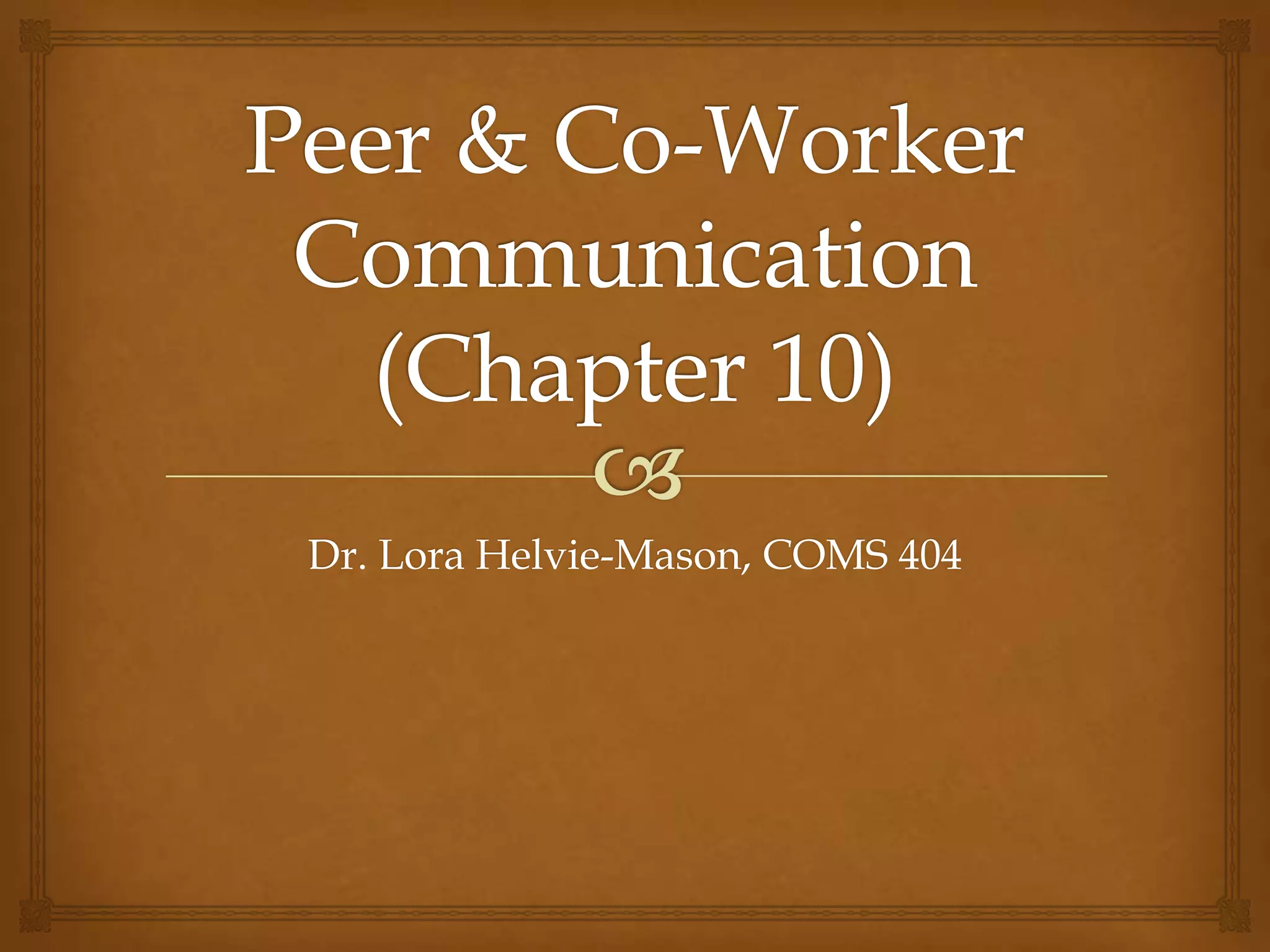 Peer & co worker communication (chapter 10) PPT