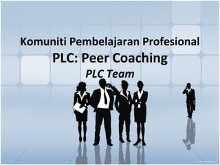 Komuniti Pembelajaran Profesional

PLC: Peer Coaching
PLC Team

 