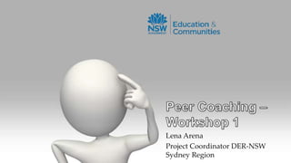 Lena Arena
Project Coordinator DER-NSW
Sydney Region
 