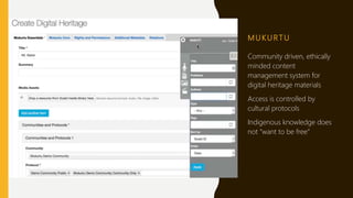 M U KURTU
Community driven, ethically
minded content
management system for
digital heritage materials
Access is controlled...