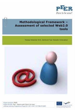 Methodological Framework –
Assessment of selected Web2.0
                         tools


     Teresa Holocher-Ertl, Zentrum fuer Soziale Innovation
 