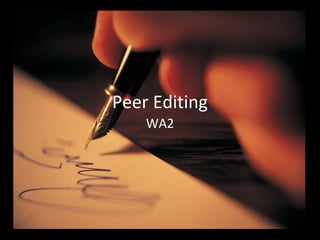 Peer Editing
WA2
 