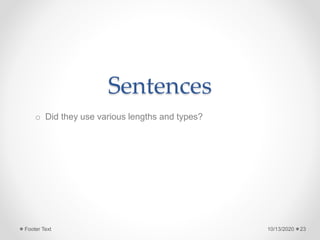 Sentences
o Did they use various lengths and types?
10/13/2020Footer Text 23
 