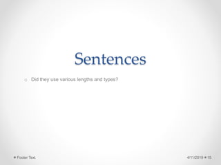 Sentences
o Did they use various lengths and types?
4/11/2019Footer Text 15
 