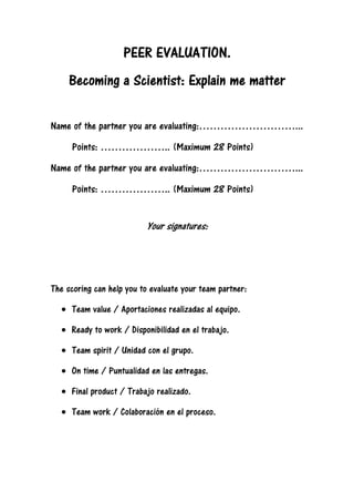 PEER EVALUATION.PEER EVALUATION.PEER EVALUATION.PEER EVALUATION.
BecomingBecomingBecomingBecoming a Scientist: Explain me ...