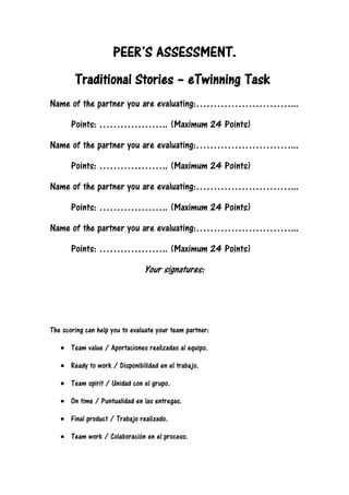 PEER’S ASSESSMENT.
Traditional Stories – eTwinning Task
Name of the partner you are evaluating:………………………...
Points: ………………...