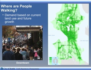 Where are People Walking? Demand based on current land use and future growth Downtown 